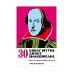 Thirty Great Myths about Shakespeare