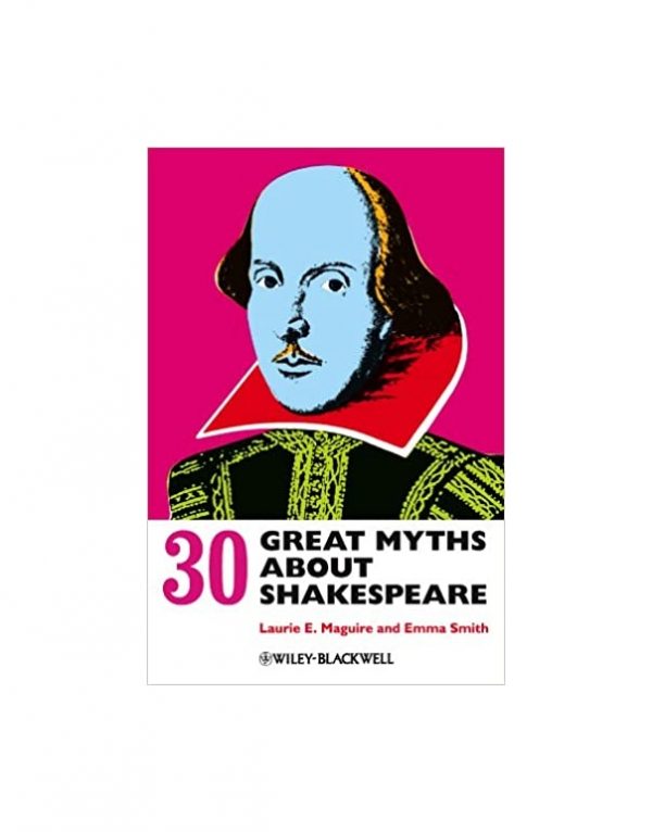 Thirty Great Myths about Shakespeare