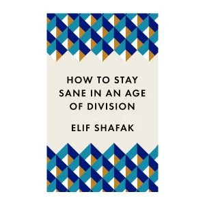 How to Stay Sane in an Age of Division